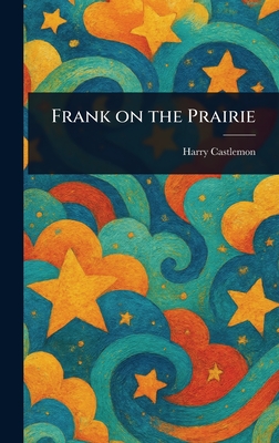 Frank on the Prairie - Castlemon, Harry