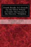 Frank Reade, Jr.'s Search for the Silver Whale or Under the Ocean in the Electric "Dolphin