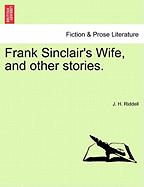 Frank Sinclair's Wife, and Other Stories. Vol. I.