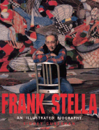 Frank Stella: An Illustrated Biography - Guberman, Sidney, and Meier, Richard (Foreword by)