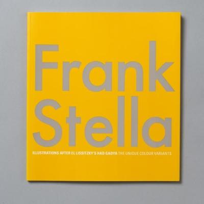 Frank Stella: Illustrations after El Lissitzky's Had Gadya: The Unique Colour Variants - Preston, Clare (Introduction by)