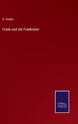 Frank und die Frankisten - Graetz, H