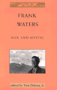Frank Waters: Man and Mystic