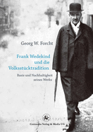 Frank Wedekind Und Die Volksstucktradition: Basis Und Nachhaltigkeit Seines Werkes