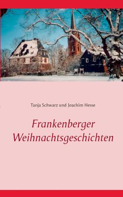 Frankenberger Weihnachtsgeschichten - Hesse, Joachim, and Schwarz, Tanja