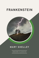 Frankenstein (Amazonclassics Edition)