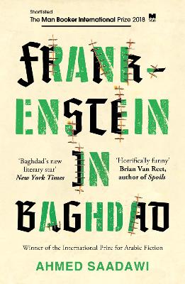 Frankenstein in Baghdad: SHORTLISTED FOR THE MAN BOOKER INTERNATIONAL PRIZE 2018 - Saadawi, Ahmed, and Wright, Jonathan (Translated by)