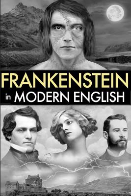 Frankenstein in Modern English (Illustrated): For Modern Readers - Shelley, Mary, and Parks, Brock