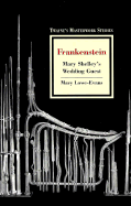 Frankenstein: Mary Shelley's Wedding Guest - Lowe-Evans, Mary, Dr., Ph.D.