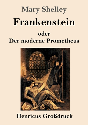 Frankenstein Oder Der Moderne Prometheus (Gro?druck) - Shelley, Mary