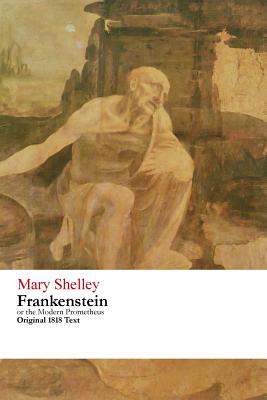 Frankenstein or the Modern Prometheus - Original 1818 Text - Shelley, Mary Wollstonecraft