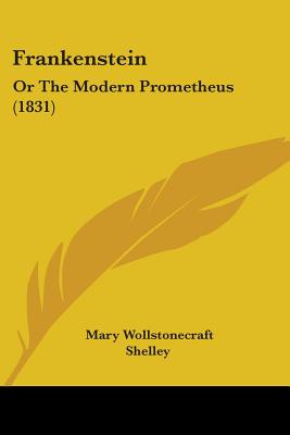 Frankenstein: Or the Modern Prometheus - Shelley, Mary Wollstonecraft