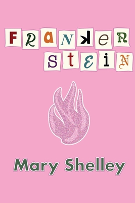 Frankenstein: Or, the Modern Prometheus - Burks, Christopher (Cover design by), and Shelley, Mary