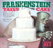 Frankenstein Takes the Cake - Rex, Adam