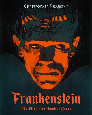 Frankenstein: The First Two Hundred Years - Frayling, Christopher