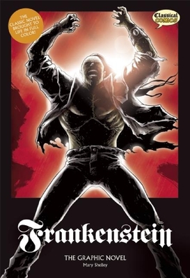 Frankenstein the Graphic Novel: Original Text - Shelley, Mary, and Cobley, Jason (Adapted by), and Bryant, Clive (Editor)