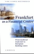 Frankfurt as a financial centre : from medieval trade fair to European banking centre