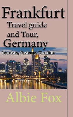 Frankfurt Travel guide and Tour, Germany: Tourism, Business, Vacation - Fox, Albie