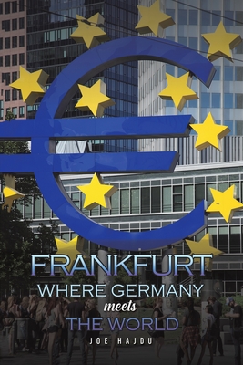 Frankfurt: Where Germany Meets the World - Hajdu, Joe