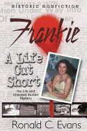 Frankie - A Life Cut Short: Her Life and Unsolved Mystery