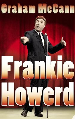 Frankie Howerd: Stand-Up Comic - McCann, Graham, Professor