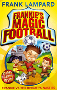 Frankie's Magic Football: Frankie vs The Knight's Nasties: Book 5