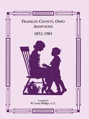 Franklin County, Ohio Adoptions, 1852-1901 - Phillips C G, W Louis