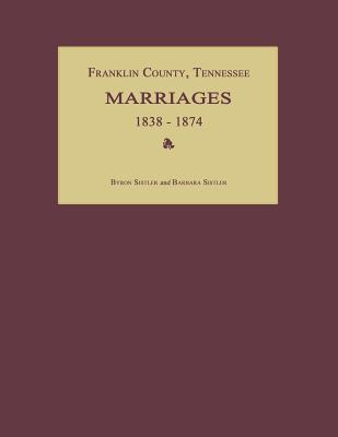 Franklin County, Tennessee, Marriages 1838-1874 - Sistler, Byron, and Sister, Barbara