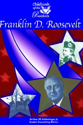 Franklin D. Roosevelt - Mason Crest Publishers (Creator), and Sullivan, Anne Marie, and Schlesinger, Arthur Meier, Jr. (Editor)