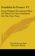 Franklin In France V2: From Original Documents Most Of Which Are Now Published For The First Time: The Treaty Of Peace And Franklin's Life Till His Return