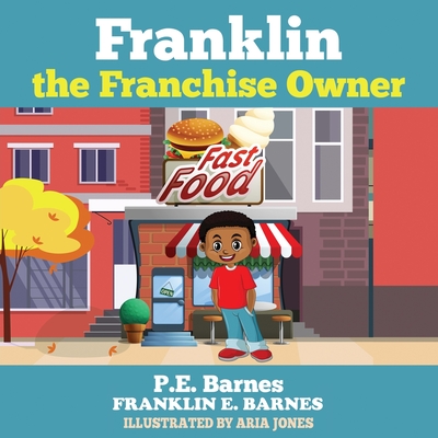 Franklin the Franchise Owner - Barnes, Franklin E, and Barnes, P E