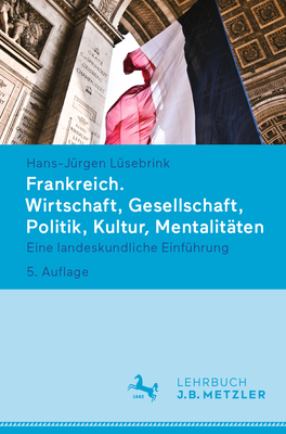 Frankreich. Wirtschaft, Gesellschaft, Politik, Kultur, Mentalitaten: Eine Landeskundliche Einfuhrung - L?sebrink, Hans-J?rgen