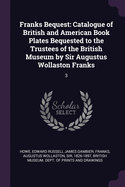 Franks Bequest: Catalogue of British and American Book Plates Bequested to the Trustees of the British Museum by Sir Augustus Wollaston Franks: 3