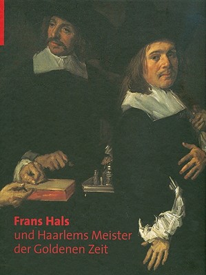 Frans Hals Und Haarlems Meister Der Goldenen Zeit - Biesboer, Pieter