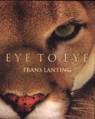 Frans Lanting. Eye to Eye - Lanting, Frans (Photographer)