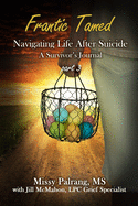 Frantic Tamed: Navigating Life After Suicide A Survivor's Journal Part 3