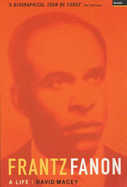 Frantz Fanon: A Life