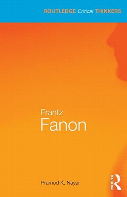 Frantz Fanon - K. Nayar, Pramod