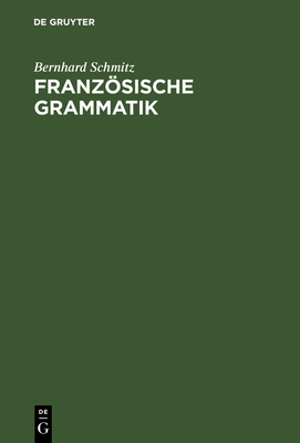 Franzsische Grammatik - Schmitz, Bernhard