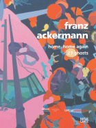 Franz Ackermann: Home, Home Again: 23 Ghosts