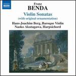Franz Benda: Violin Sonatas (With Original Ornamentation)