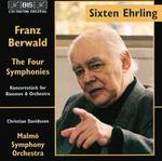 Franz Berwald: The Four Symphonies & Konzertstück for Bassoon & Orchestra