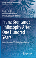 Franz Brentano's Philosophy After One Hundred Years: From History of Philosophy to Reism