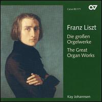 Franz Liszt: Die groen Orgelwerke - Kay Johannsen (organ)