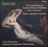 Franz Liszt: Eine Symphonie zu Dantes Divina Commedia "Dante Symphony";Tasso, Lamento e Trionfo - London Oratory Schola Cantorum (choir, chorus); London Symphony Orchestra; Leon Botstein (conductor)