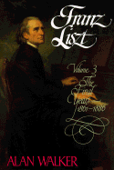 Franz Liszt: Volume 3: The Final Years, 1861-1886 - Walker, Alan