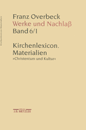 Franz Overbeck: Werke Und Nachla: Kirchenlexicon: Materialien, Christentum Und Kultur