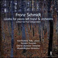 Franz Schmidt: Works for piano left hand & orchestra - Karl-Andreas Kolly (piano); Sarastro Quartett