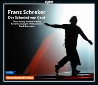 Franz Schreker: Der Schmied von Gent - Andr Riemer (tenor); Anna Erzleben (soprano); Christiane Barth (soprano); David Sitka (tenor); Edward Randall (tenor);...