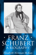 Franz Schubert: A Biography